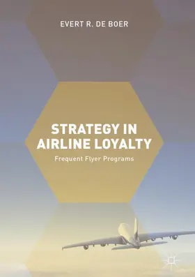 de Boer | Strategy in Airline Loyalty | Buch | 978-3-319-62599-7 | sack.de