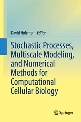 Holcman |  Stochastic Processes, Multiscale Modeling, and Numerical Methods for Computational Cellular Biology | Buch |  Sack Fachmedien
