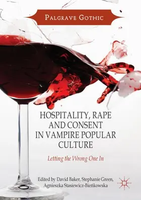 Baker / Stasiewicz-Bienkowska / Green |  Hospitality, Rape and Consent in Vampire Popular Culture | Buch |  Sack Fachmedien