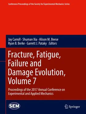 Carroll / Xia / Beese |  Fracture, Fatigue, Failure and Damage Evolution, Volume 7 | Buch |  Sack Fachmedien