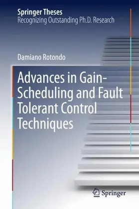 Rotondo |  Advances in Gain-Scheduling and Fault Tolerant Control Techniques | Buch |  Sack Fachmedien