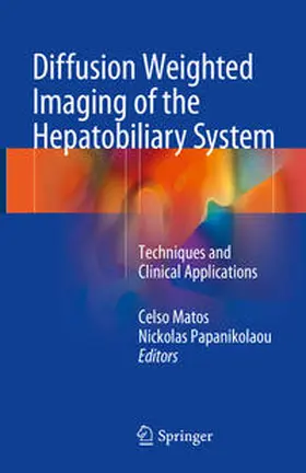 Matos / Papanikolaou |  Diffusion Weighted Imaging of the Hepatobiliary System | eBook | Sack Fachmedien