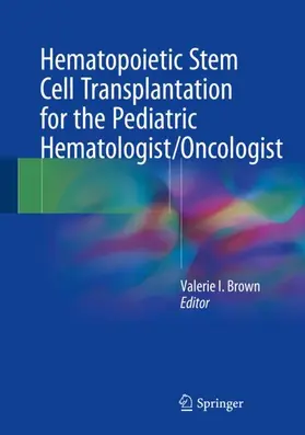 Brown |  Hematopoietic Stem Cell Transplantation for the Pediatric Hematologist/Oncologist | Buch |  Sack Fachmedien