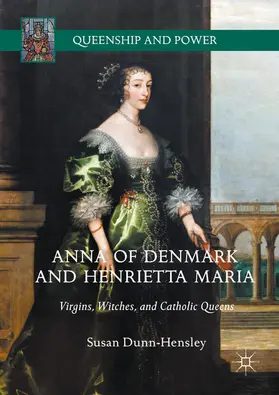 Dunn-Hensley | Anna of Denmark and Henrietta Maria | E-Book | sack.de