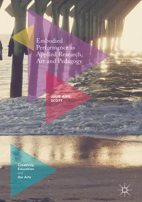 Scott | Embodied Performance as Applied Research, Art and Pedagogy | E-Book | sack.de