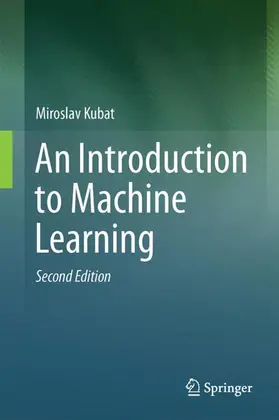 Kubat | An Introduction to Machine Learning | Buch | 978-3-319-63912-3 | www2.sack.de