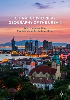 Ding / Zhang / Marinelli |  China: A Historical Geography of the Urban | Buch |  Sack Fachmedien