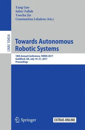 Gao / Lekakou / Fallah |  Towards Autonomous Robotic Systems | Buch |  Sack Fachmedien