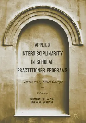 Pulla / Schissel |  Applied Interdisciplinarity in Scholar Practitioner Programs | eBook | Sack Fachmedien