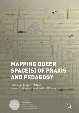 McNeil / Lunn / Wermers |  Mapping Queer Space(s) of Praxis and Pedagogy | Buch |  Sack Fachmedien