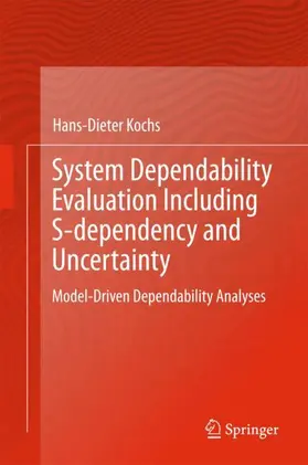 Kochs |  System Dependability Evaluation Including S-dependency and Uncertainty | Buch |  Sack Fachmedien