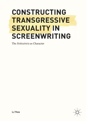 Theo | Constructing Transgressive Sexuality in Screenwriting | Buch | 978-3-319-65042-5 | www2.sack.de