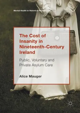 Mauger |  The Cost of Insanity in Nineteenth-Century Ireland | Buch |  Sack Fachmedien