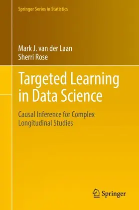 Rose / van der Laan |  Targeted Learning in Data Science | Buch |  Sack Fachmedien