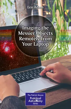 Adam |  Imaging the Messier Objects Remotely from Your Laptop | eBook | Sack Fachmedien