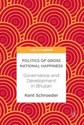 Schroeder |  Politics of Gross National Happiness | Buch |  Sack Fachmedien