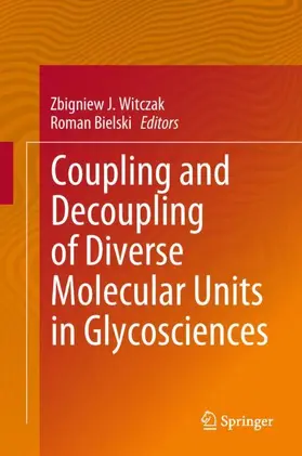 Bielski / Witczak |  Coupling and Decoupling of Diverse Molecular Units in Glycosciences | Buch |  Sack Fachmedien