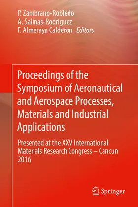 Zambrano-Robledo / Salinas-Rodriguez / Almeraya Calderon |  Proceedings of the Symposium of Aeronautical and Aerospace Processes, Materials and Industrial Applications | eBook | Sack Fachmedien