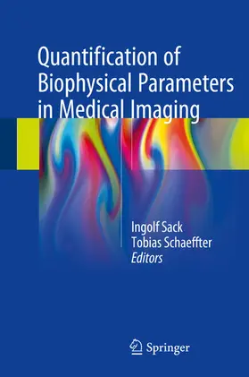 Sack / Schaeffter |  Quantification of Biophysical Parameters in Medical Imaging | eBook | Sack Fachmedien