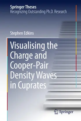 Edkins | Visualising the Charge and Cooper-Pair Density Waves in Cuprates | E-Book | sack.de
