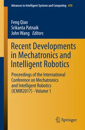 Qiao / Patnaik / Wang | Recent Developments in Mechatronics and Intelligent Robotics | E-Book | sack.de