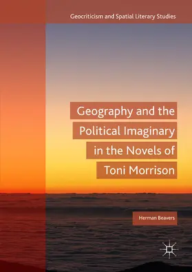 Beavers |  Geography and the Political Imaginary in the Novels of Toni Morrison | eBook | Sack Fachmedien