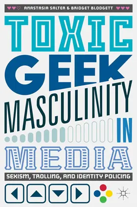 Salter / Blodgett | Toxic Geek Masculinity in Media | Buch | 978-3-319-66076-9 | www2.sack.de