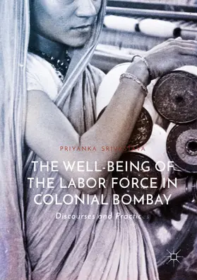 Srivastava |  The Well-Being of the Labor Force in Colonial Bombay | eBook | Sack Fachmedien