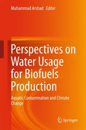 Arshad |  Perspectives on Water Usage for Biofuels Production | Buch |  Sack Fachmedien