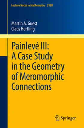 Guest / Hertling |  Painlevé III: A Case Study in the Geometry of Meromorphic Connections | eBook | Sack Fachmedien
