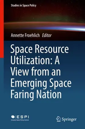 Froehlich |  Space Resource Utilization: A View from an Emerging Space Faring Nation | Buch |  Sack Fachmedien