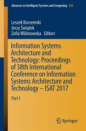 Borzemski / Wilimowska / Swiatek |  Information Systems Architecture and Technology: Proceedings of 38th International Conference on Information Systems Architecture and Technology - ISAT 2017 | Buch |  Sack Fachmedien