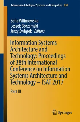 Wilimowska / Swiatek / Borzemski |  Information Systems Architecture and Technology: Proceedings of 38th International Conference on Information Systems Architecture and Technology - ISAT 2017 | Buch |  Sack Fachmedien