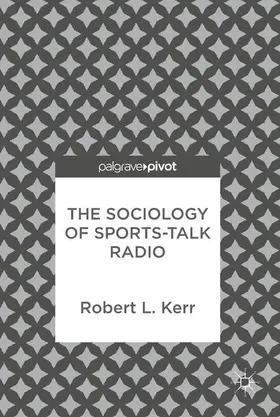 Kerr |  The Sociology of Sports-Talk Radio | Buch |  Sack Fachmedien