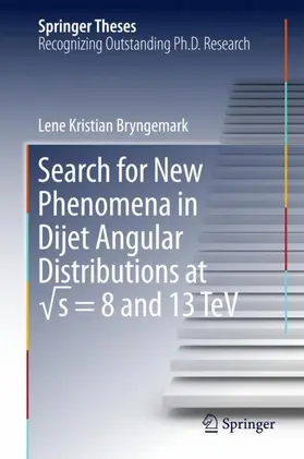 Bryngemark |  Search for New Phenomena in Dijet Angular Distributions at ¿s = 8 and 13 TeV | Buch |  Sack Fachmedien