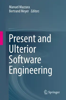 Meyer / Mazzara |  Present and Ulterior Software Engineering | Buch |  Sack Fachmedien