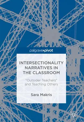 Makris | Intersectionality Narratives in the Classroom | Buch | 978-3-319-67446-9 | www2.sack.de