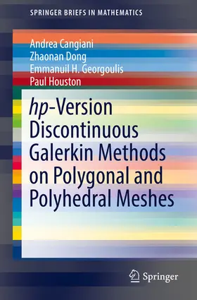 Cangiani / Dong / Georgoulis |  hp-Version Discontinuous Galerkin Methods on Polygonal and Polyhedral Meshes | eBook | Sack Fachmedien
