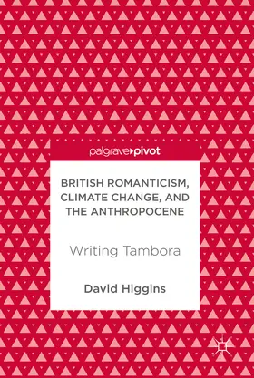 Higgins | British Romanticism, Climate Change, and the Anthropocene | E-Book | www2.sack.de
