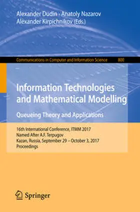 Dudin / Nazarov / Kirpichnikov | Information Technologies and Mathematical Modelling. Queueing Theory and Applications | E-Book | www2.sack.de