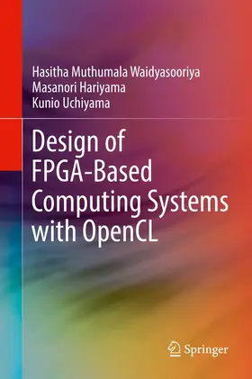 Waidyasooriya / Hariyama / Uchiyama |  Design of FPGA-Based Computing Systems with OpenCL | Buch |  Sack Fachmedien