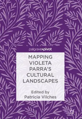 Vilches |  Mapping Violeta Parra’s Cultural Landscapes | Buch |  Sack Fachmedien