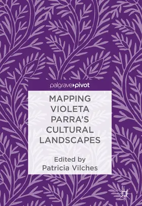 Vilches | Mapping Violeta Parra’s Cultural Landscapes | E-Book | sack.de