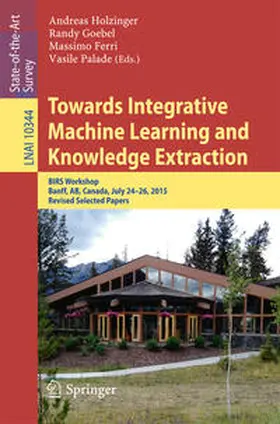Holzinger / Goebel / Ferri | Towards Integrative Machine Learning and Knowledge Extraction | E-Book | sack.de