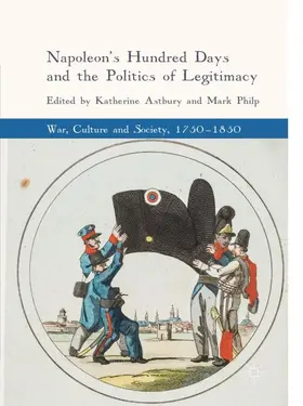 Philp / Astbury |  Napoleon's Hundred Days and the Politics of Legitimacy | Buch |  Sack Fachmedien