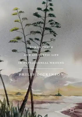 Dickinson |  Romanticism and Aesthetic Life in Postcolonial Writing | Buch |  Sack Fachmedien