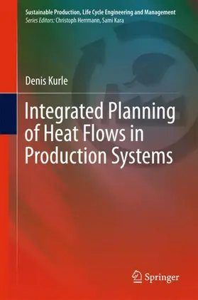 Kurle | Integrated Planning of Heat Flows in Production Systems | Buch | 978-3-319-70439-5 | sack.de
