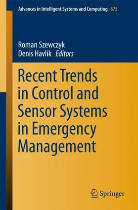 Szewczyk / Havlik |  Recent Trends in Control and Sensor Systems in Emergency Management | Buch |  Sack Fachmedien