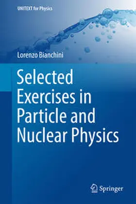 Bianchini | Selected Exercises in Particle and Nuclear Physics | E-Book | sack.de