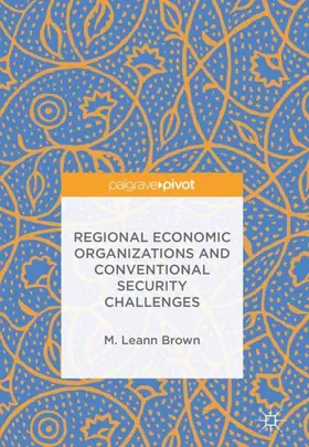 Brown | Regional Economic Organizations and Conventional Security Challenges | Buch | 978-3-319-70532-3 | sack.de